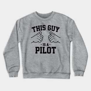 This guy is a pilot Crewneck Sweatshirt